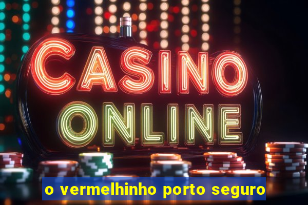 o vermelhinho porto seguro